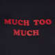 Too Much