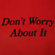 Don't Worry About It